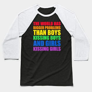 The World Has Bigger Problems LGBT-Q Pride Gay Proud Ally Baseball T-Shirt